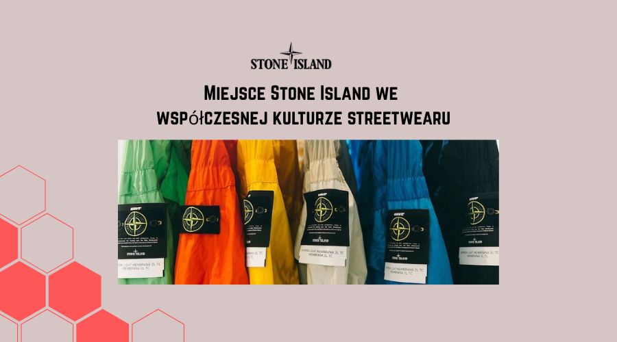 Miejsce Stone Island we współczesnej kulturze streetwearu